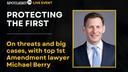 Protecting the First, a live Spotlight PA event with top U.S. First Amendment lawyer Michael Berry.